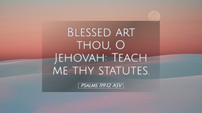 Picture 05 - Psalms 119:12 ASV Desktop Wallpaper - Blessed art thou, O Jehovah: Teach me thy - Desktop Bible Verse Wallpaper