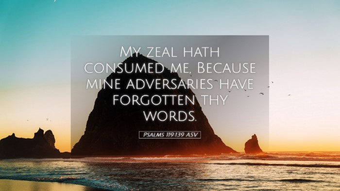 Picture 05 - Psalms 119:139 ASV Desktop Wallpaper - My zeal hath consumed me, Because mine - Desktop Bible Verse Wallpaper