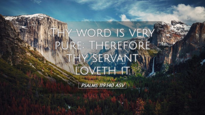 Picture 05 - Psalms 119:140 ASV Desktop Wallpaper - Thy word is very pure; Therefore thy servant - Desktop Bible Verse Wallpaper