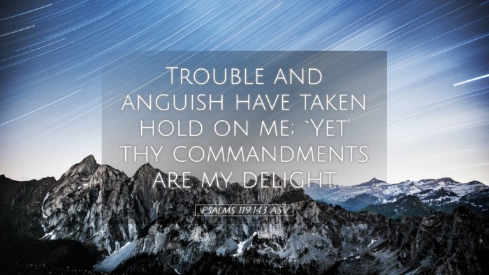 Picture 05 - Psalms 119:143 ASV Desktop Wallpaper - Trouble and anguish have taken hold on me; `Yet' - Desktop Bible Verse Wallpaper