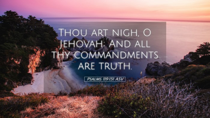Picture 05 - Psalms 119:151 ASV Desktop Wallpaper - Thou art nigh, O Jehovah; And all thy - Desktop Bible Verse Wallpaper