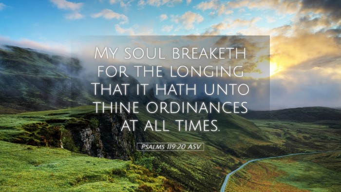 Picture 05 - Psalms 119:20 ASV Desktop Wallpaper - My soul breaketh for the longing That it hath - Desktop Bible Verse Wallpaper