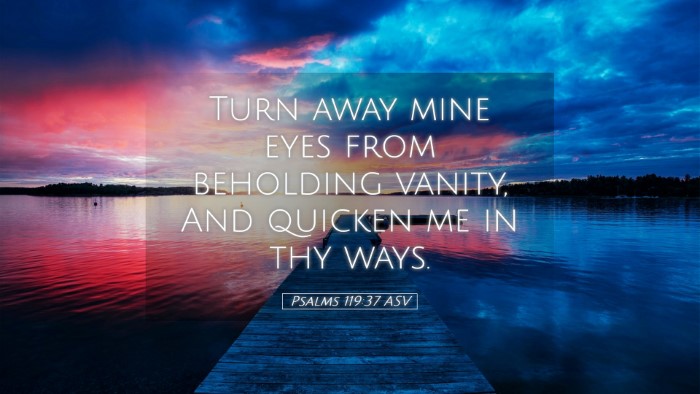 Picture 05 - Psalms 119:37 ASV Desktop Wallpaper - Turn away mine eyes from beholding vanity, And - Desktop Bible Verse Wallpaper