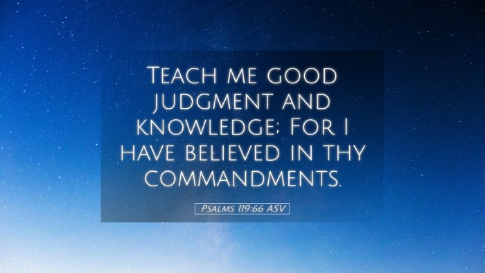Picture 05 - Psalms 119:66 ASV Desktop Wallpaper - Teach me good judgment and knowledge; For I have - Desktop Bible Verse Wallpaper