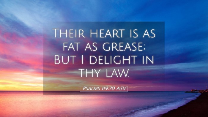 Picture 05 - Psalms 119:70 ASV Desktop Wallpaper - Their heart is as fat as grease; But I delight in - Desktop Bible Verse Wallpaper