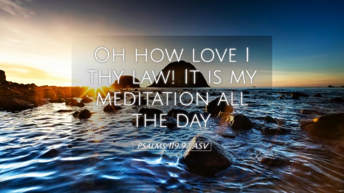 Picture 05 - Psalms 119:97 ASV Desktop Wallpaper - Oh how love I thy law! It is my meditation all - Desktop Bible Verse Wallpaper