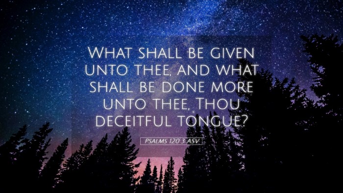 Picture 05 - Psalms 120:3 ASV Desktop Wallpaper - What shall be given unto thee, and what shall be - Desktop Bible Verse Wallpaper