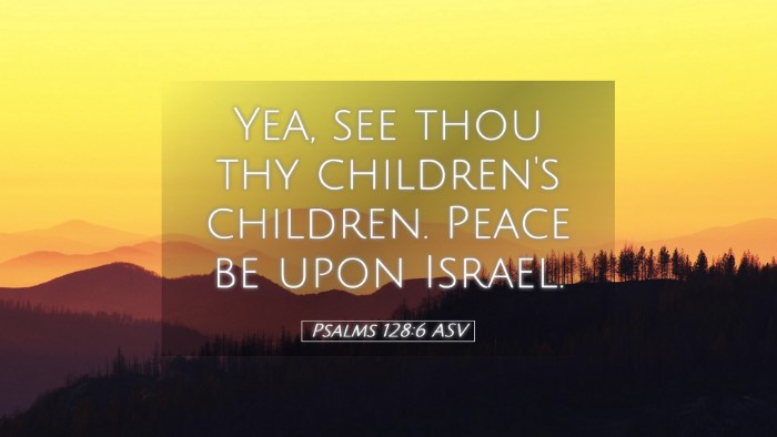 Picture 05 - Psalms 128:6 ASV Desktop Wallpaper - Yea, see thou thy children's children. Peace be - Desktop Bible Verse Wallpaper