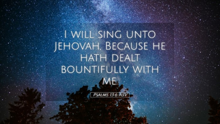 Picture 05 - Psalms 13:6 ASV Desktop Wallpaper - I will sing unto Jehovah, Because he hath dealt - Desktop Bible Verse Wallpaper