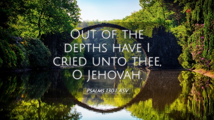 Picture 05 - Psalms 130:1 ASV Desktop Wallpaper - Out of the depths have I cried unto thee, O - Desktop Bible Verse Wallpaper