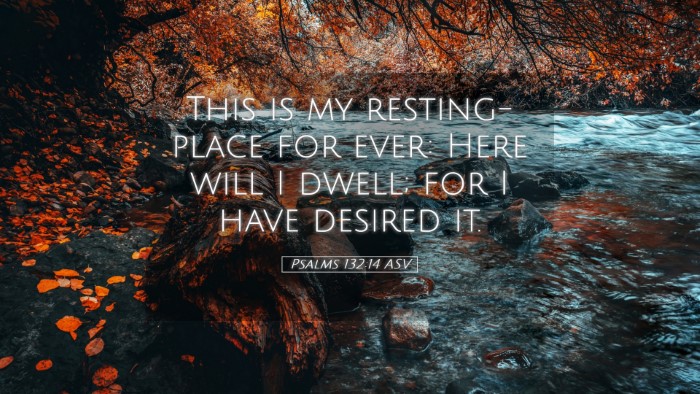 Picture 05 - Psalms 132:14 ASV Desktop Wallpaper - This is my resting-place for ever: Here will I - Desktop Bible Verse Wallpaper