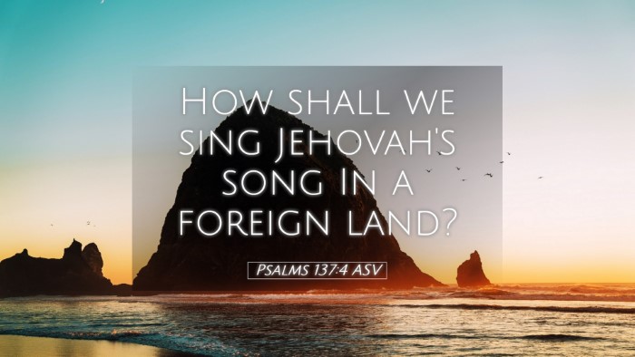 Picture 05 - Psalms 137:4 ASV Desktop Wallpaper - How shall we sing Jehovah's song In a foreign - Desktop Bible Verse Wallpaper