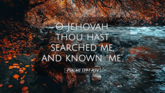 Picture 05 - Psalms 139:1 ASV Desktop Wallpaper - O Jehovah, thou hast searched me, and known - Desktop Bible Verse Wallpaper