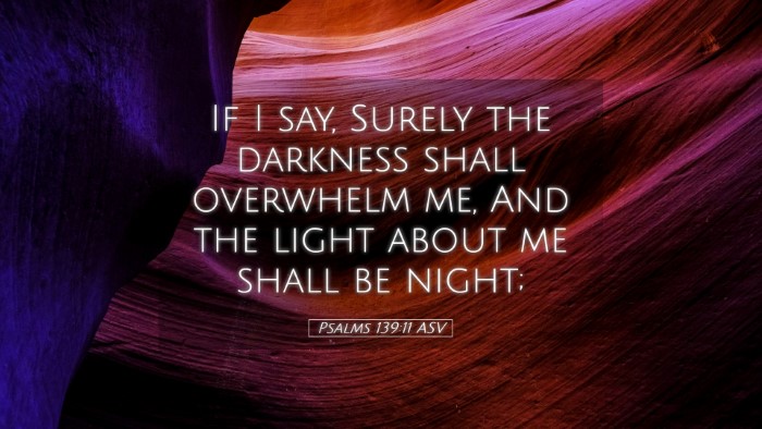 Picture 05 - Psalms 139:11 ASV Desktop Wallpaper - If I say, Surely the darkness shall overwhelm me, - Desktop Bible Verse Wallpaper