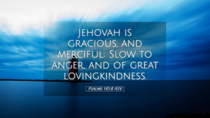 Picture 05 - Psalms 145:8 ASV Desktop Wallpaper - Jehovah is gracious, and merciful; Slow to anger, - Desktop Bible Verse Wallpaper