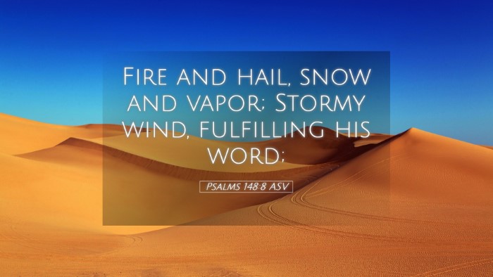 Picture 05 - Psalms 148:8 ASV Desktop Wallpaper - Fire and hail, snow and vapor; Stormy wind, - Desktop Bible Verse Wallpaper