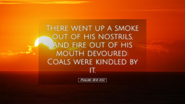 Picture 05 - Psalms 18:8 ASV Desktop Wallpaper - There went up a smoke out of his nostrils, And - Desktop Bible Verse Wallpaper