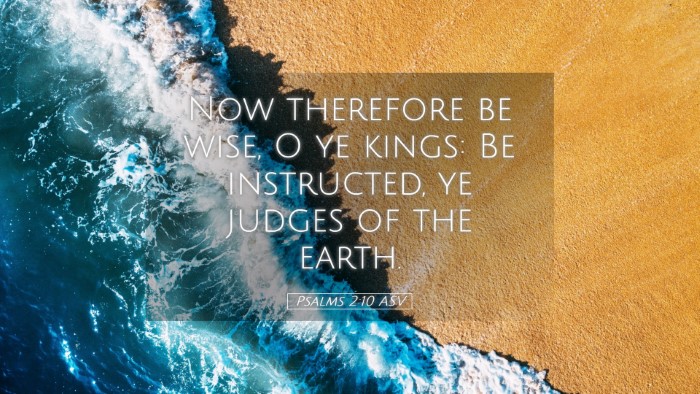 Picture 05 - Psalms 2:10 ASV Desktop Wallpaper - Now therefore be wise, O ye kings: Be instructed, - Desktop Bible Verse Wallpaper
