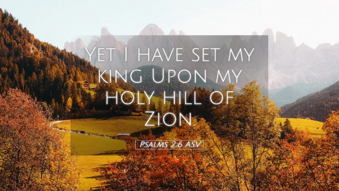 Picture 05 - Psalms 2:6 ASV Desktop Wallpaper - Yet I have set my king Upon my holy hill of - Desktop Bible Verse Wallpaper