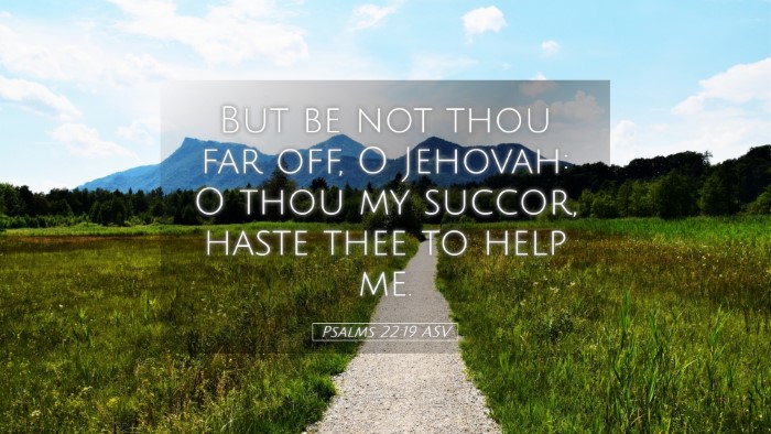 Picture 05 - Psalms 22:19 ASV Desktop Wallpaper - But be not thou far off, O Jehovah: O thou my - Desktop Bible Verse Wallpaper