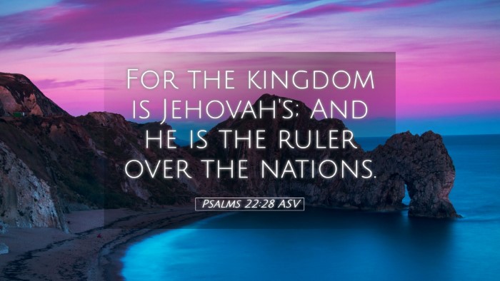 Picture 05 - Psalms 22:28 ASV Desktop Wallpaper - For the kingdom is Jehovah's; And he is the ruler - Desktop Bible Verse Wallpaper