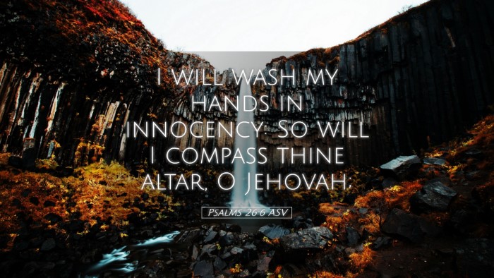 Picture 05 - Psalms 26:6 ASV Desktop Wallpaper - I will wash my hands in innocency: So will I - Desktop Bible Verse Wallpaper