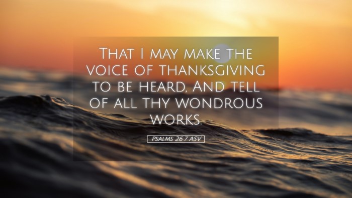 Picture 05 - Psalms 26:7 ASV Desktop Wallpaper - That I may make the voice of thanksgiving to be - Desktop Bible Verse Wallpaper