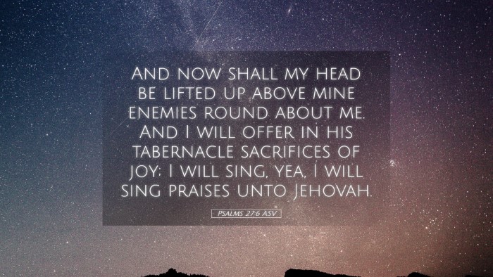 Picture 05 - Psalms 27:6 ASV Desktop Wallpaper - And now shall my head be lifted up above mine - Desktop Bible Verse Wallpaper