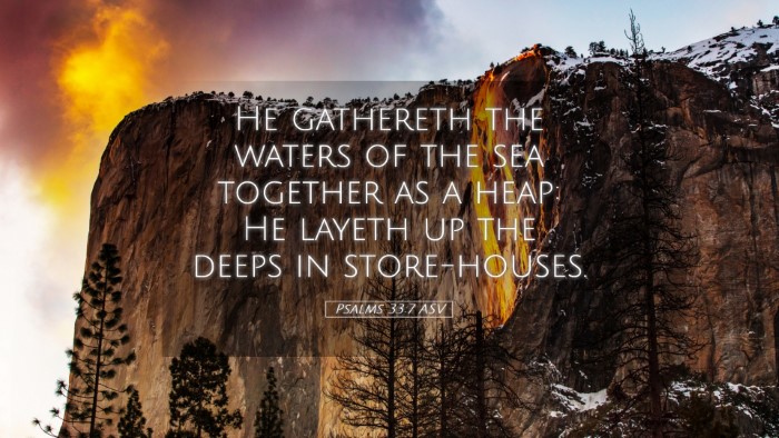 Picture 05 - Psalms 33:7 ASV Desktop Wallpaper - He gathereth the waters of the sea together as a - Desktop Bible Verse Wallpaper