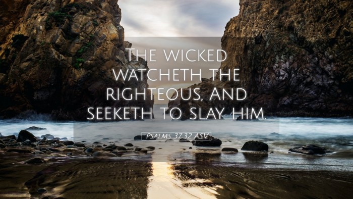 Picture 05 - Psalms 37:32 ASV Desktop Wallpaper - The wicked watcheth the righteous, And seeketh to - Desktop Bible Verse Wallpaper