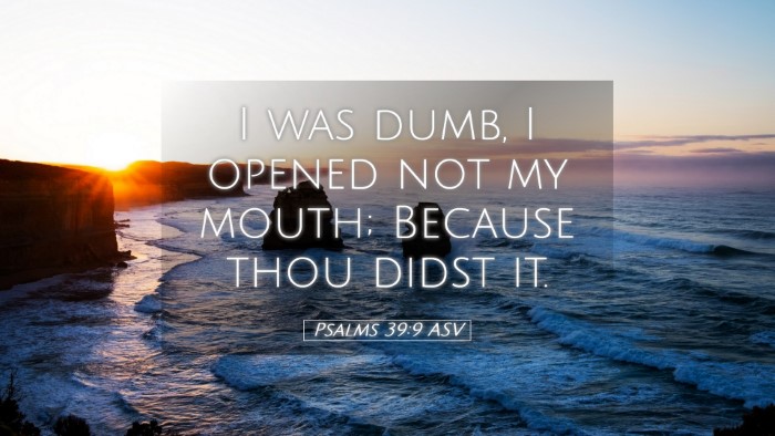 Picture 05 - Psalms 39:9 ASV Desktop Wallpaper - I was dumb, I opened not my mouth; Because thou - Desktop Bible Verse Wallpaper