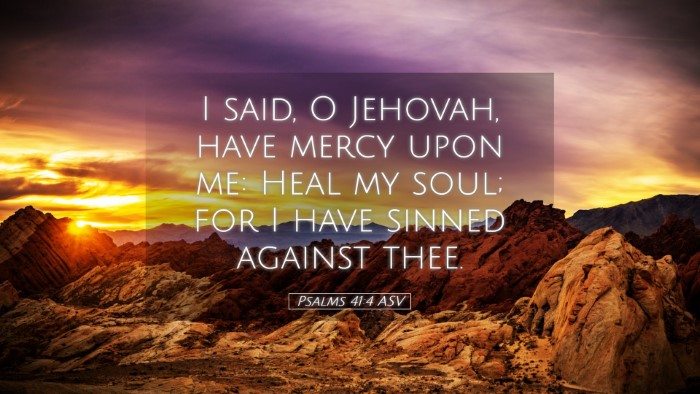 Picture 05 - Psalms 41:4 ASV Desktop Wallpaper - I said, O Jehovah, have mercy upon me: Heal my - Desktop Bible Verse Wallpaper