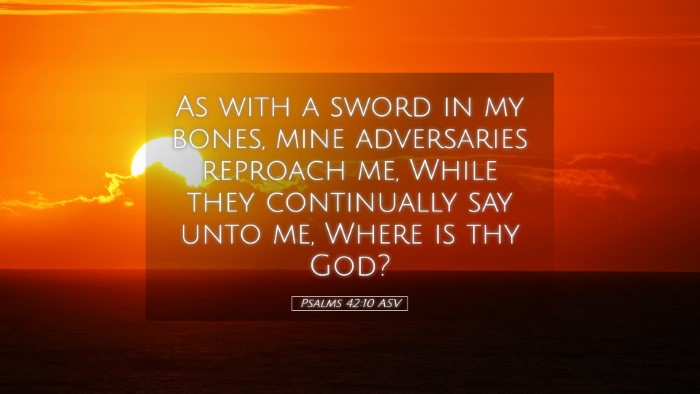 Picture 05 - Psalms 42:10 ASV Desktop Wallpaper - As with a sword in my bones, mine adversaries - Desktop Bible Verse Wallpaper
