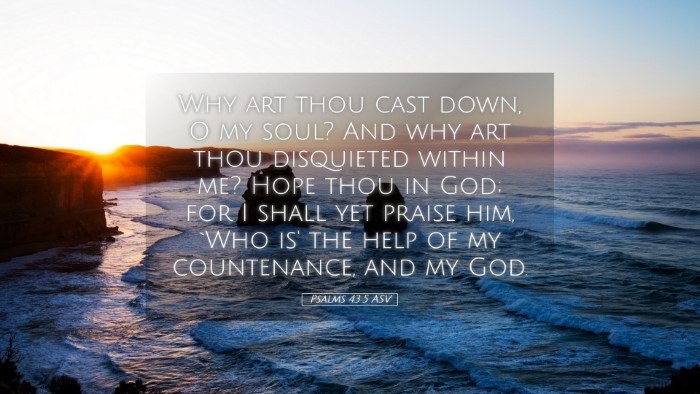 Picture 05 - Psalms 43:5 ASV Desktop Wallpaper - Why art thou cast down, O my soul? And why art - Desktop Bible Verse Wallpaper