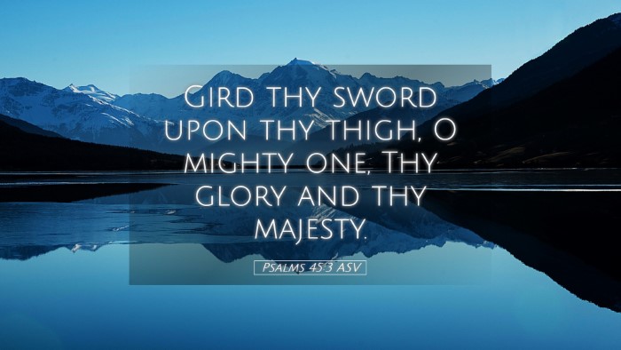 Picture 05 - Psalms 45:3 ASV Desktop Wallpaper - Gird thy sword upon thy thigh, O mighty one, Thy - Desktop Bible Verse Wallpaper