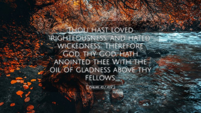 Picture 05 - Psalms 45:7 ASV Desktop Wallpaper - Thou hast loved righteousness, and hated - Desktop Bible Verse Wallpaper