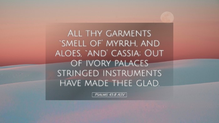 Picture 05 - Psalms 45:8 ASV Desktop Wallpaper - All thy garments `smell of' myrrh, and aloes, - Desktop Bible Verse Wallpaper
