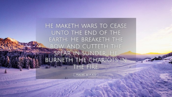 Picture 05 - Psalms 46:9 ASV Desktop Wallpaper - He maketh wars to cease unto the end of the - Desktop Bible Verse Wallpaper