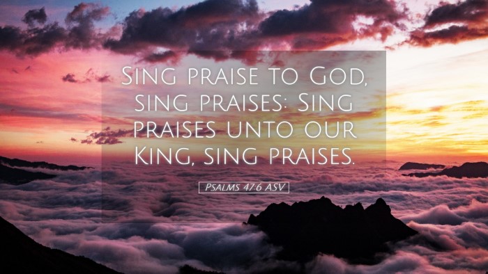 Picture 05 - Psalms 47:6 ASV Desktop Wallpaper - Sing praise to God, sing praises: Sing praises - Desktop Bible Verse Wallpaper