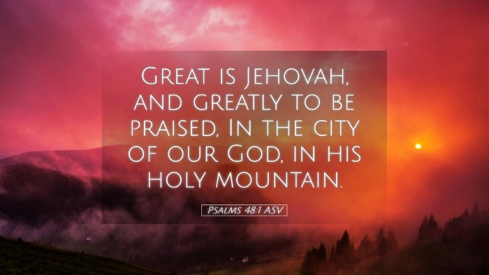 Picture 05 - Psalms 48:1 ASV Desktop Wallpaper - Great is Jehovah, and greatly to be praised, In - Desktop Bible Verse Wallpaper