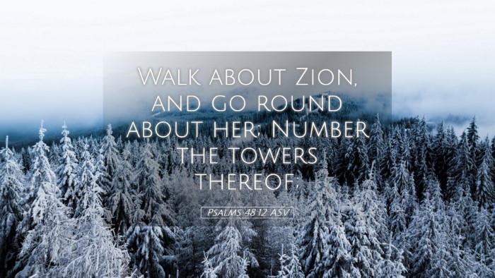 Picture 05 - Psalms 48:12 ASV Desktop Wallpaper - Walk about Zion, and go round about her; Number - Desktop Bible Verse Wallpaper