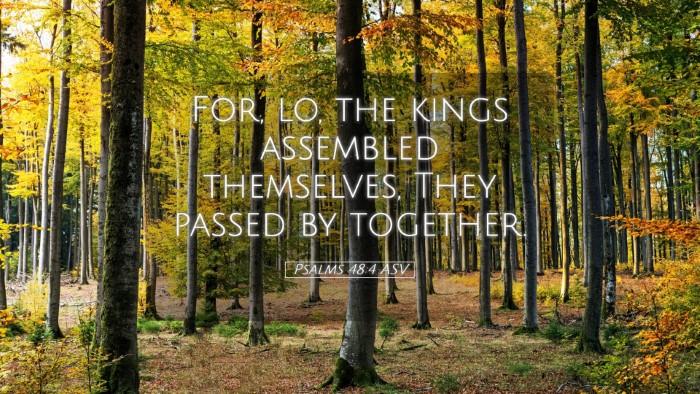 Picture 05 - Psalms 48:4 ASV Desktop Wallpaper - For, lo, the kings assembled themselves, They - Desktop Bible Verse Wallpaper