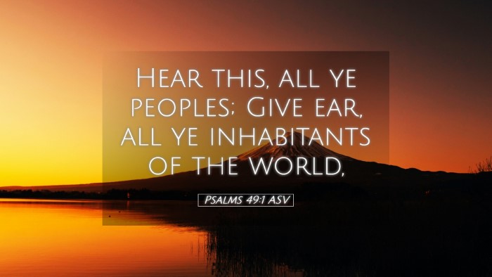 Picture 05 - Psalms 49:1 ASV Desktop Wallpaper - Hear this, all ye peoples; Give ear, all ye - Desktop Bible Verse Wallpaper