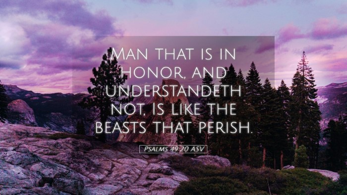 Picture 05 - Psalms 49:20 ASV Desktop Wallpaper - Man that is in honor, and understandeth not, Is - Desktop Bible Verse Wallpaper