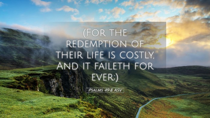 Picture 05 - Psalms 49:8 ASV Desktop Wallpaper - (For the redemption of their life is costly, And - Desktop Bible Verse Wallpaper