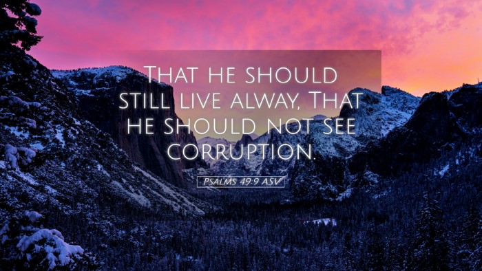 Picture 05 - Psalms 49:9 ASV Desktop Wallpaper - That he should still live alway, That he should - Desktop Bible Verse Wallpaper