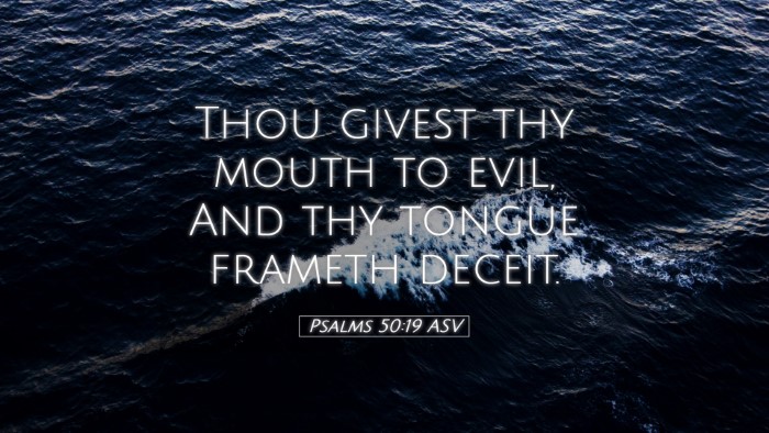 Picture 05 - Psalms 50:19 ASV Desktop Wallpaper - Thou givest thy mouth to evil, And thy tongue - Desktop Bible Verse Wallpaper