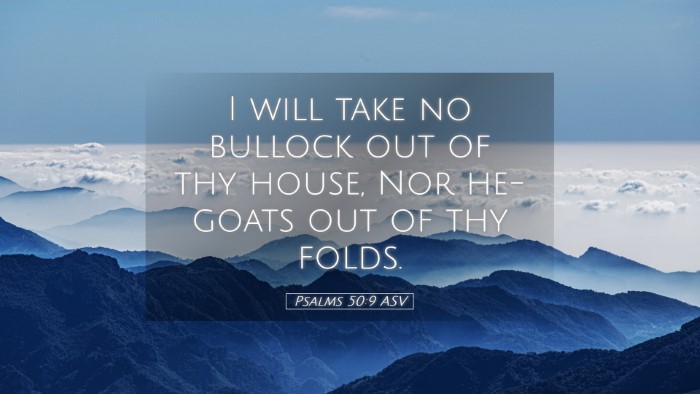 Picture 05 - Psalms 50:9 ASV Desktop Wallpaper - I will take no bullock out of thy house, Nor - Desktop Bible Verse Wallpaper