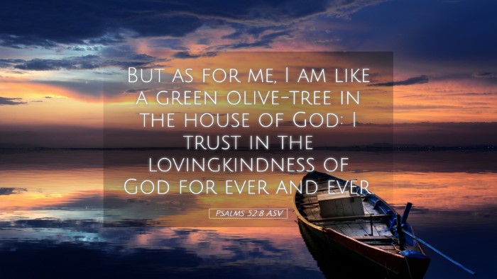 Picture 05 - Psalms 52:8 ASV Desktop Wallpaper - But as for me, I am like a green olive-tree in - Desktop Bible Verse Wallpaper