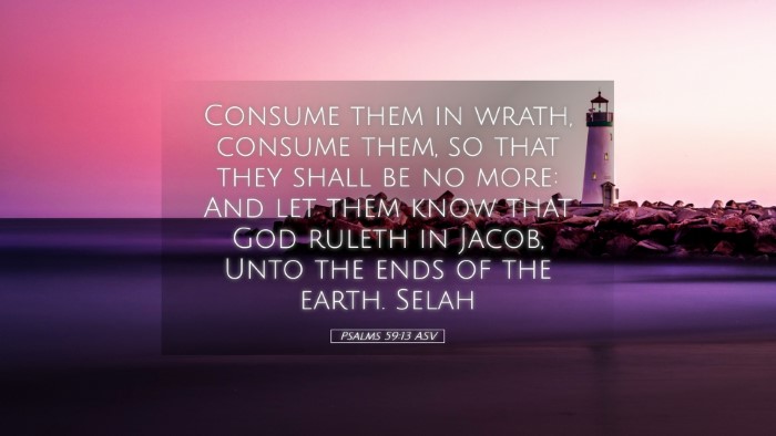 Picture 05 - Psalms 59:13 ASV Desktop Wallpaper - Consume them in wrath, consume them, so that they - Desktop Bible Verse Wallpaper